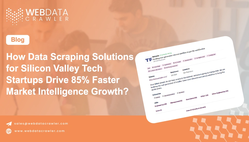 How Data Scraping Solutions for Silicon Valley Tech Startups Drive 85% Faster Market Intelligence Growth?