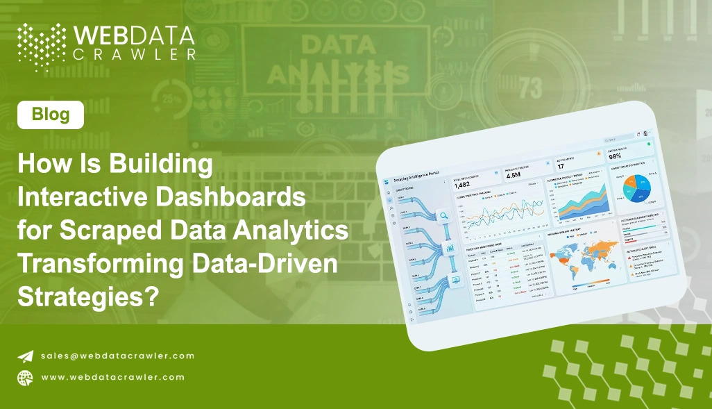 How Is Building Interactive Dashboards for Scraped Data Analytics Transforming Data-Driven Strategies?