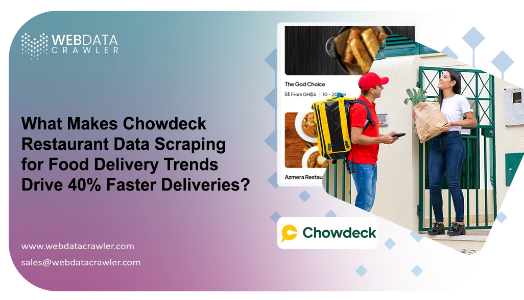 What-Makes-Chowdeck-Restaurant-Data-Scraping-for-Food-Delivery-Trends-Drive-40%-Faster-Deliveries