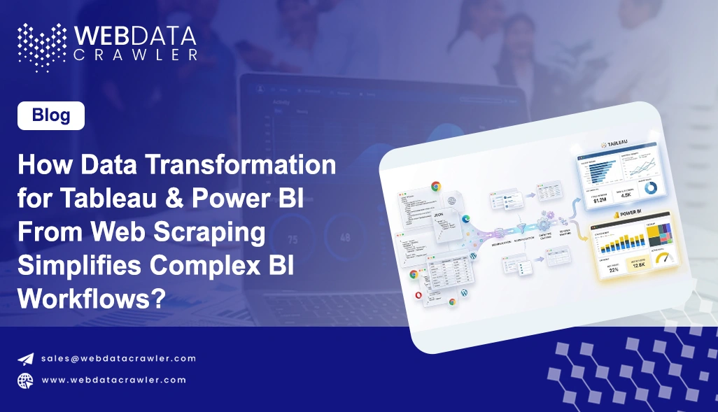 How Data Transformation for Tableau & Power BI From Web Scraping Simplifies Complex BI Workflows?