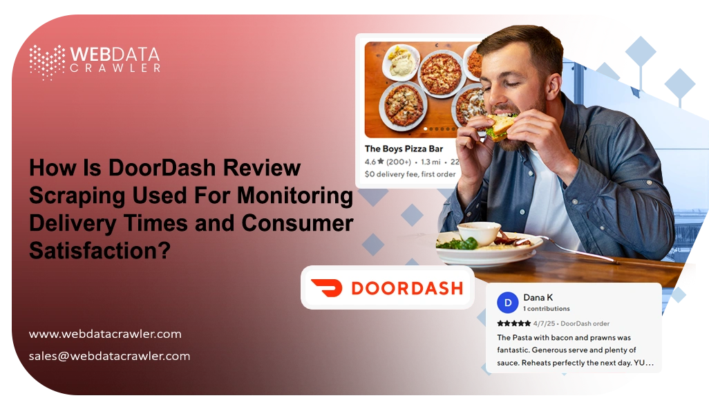 How Is DoorDash Review Scraping Used For Monitoring Delivery Times and Consumer Satisfaction? How Is DoorDash Review Scraping Used For Monitoring Delivery Times and Consumer Satisfaction?