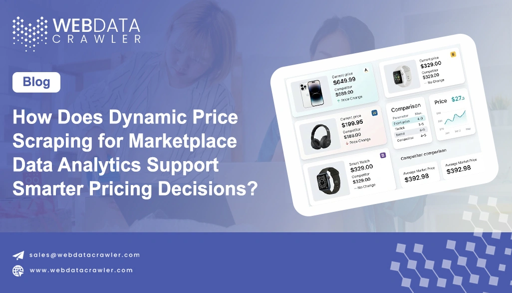 How Does Dynamic Price Scraping for Marketplace Data Analytics Support Smarter Pricing Decisions?