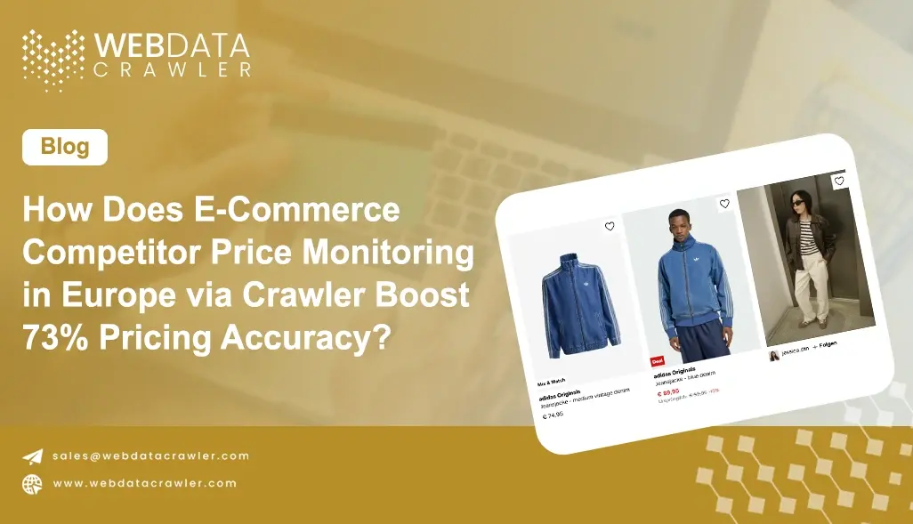 How Does E-Commerce Competitor Price Monitoring in Europe via Crawler Boost 73% Pricing Accuracy?