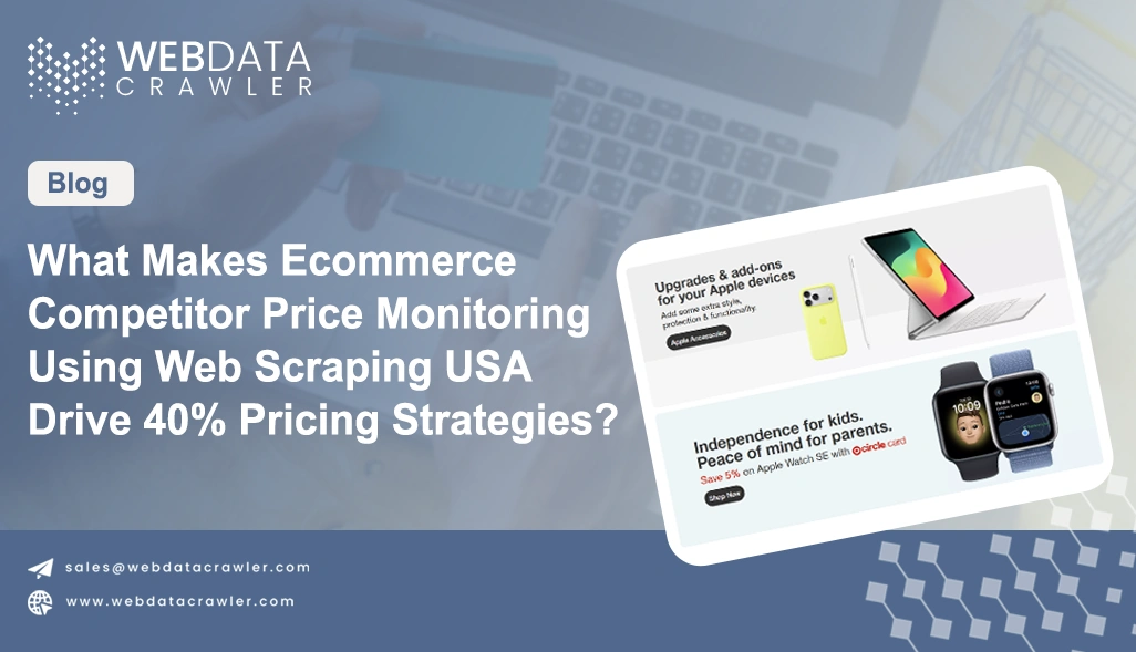 What Makes Ecommerce Competitor Price Monitoring Using Web Scraping USA Drive 40% Pricing Strategies?