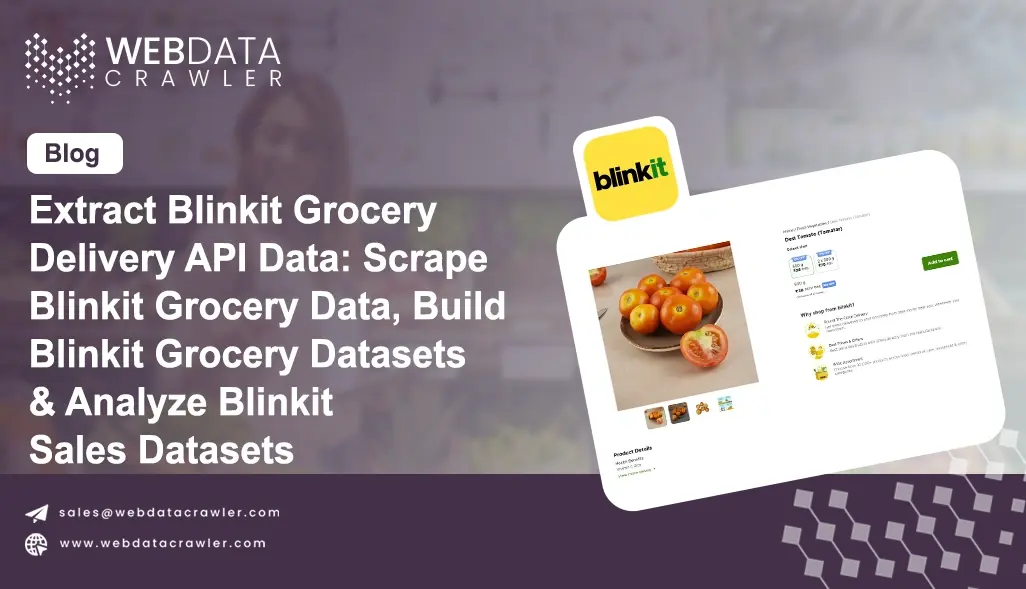 Extract Blinkit Grocery Delivery API Data: Scrape Blinkit Grocery Data, Build Blinkit Grocery Datasets & Analyze Blinkit Sales Datasets