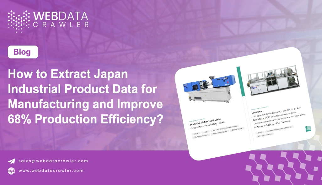 How to Extract Japan Industrial Product Data for Manufacturing and Improve 68% Production Efficiency?