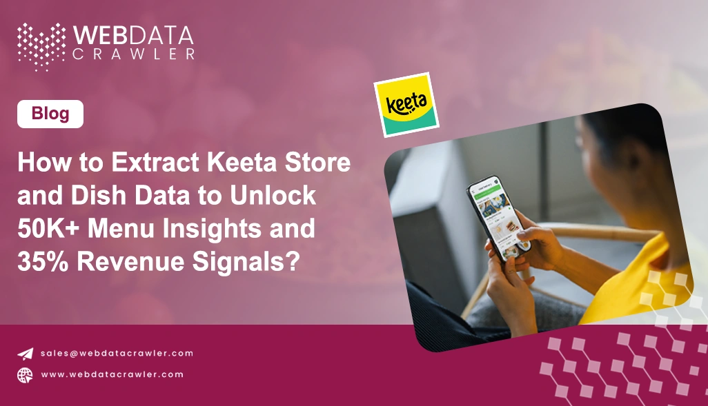 How to Extract Keeta Store and Dish Data to Unlock 50K+ Menu Insights and 35% Revenue Signals?