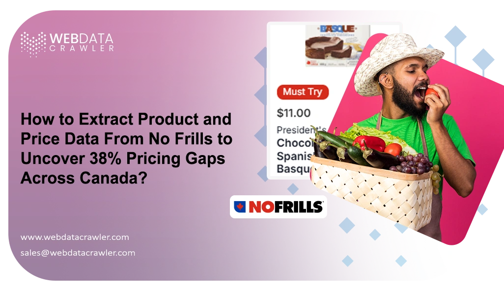 How to Extract Product and Price Data From No Frills to Uncover 38% Pricing Gaps Across Canada?