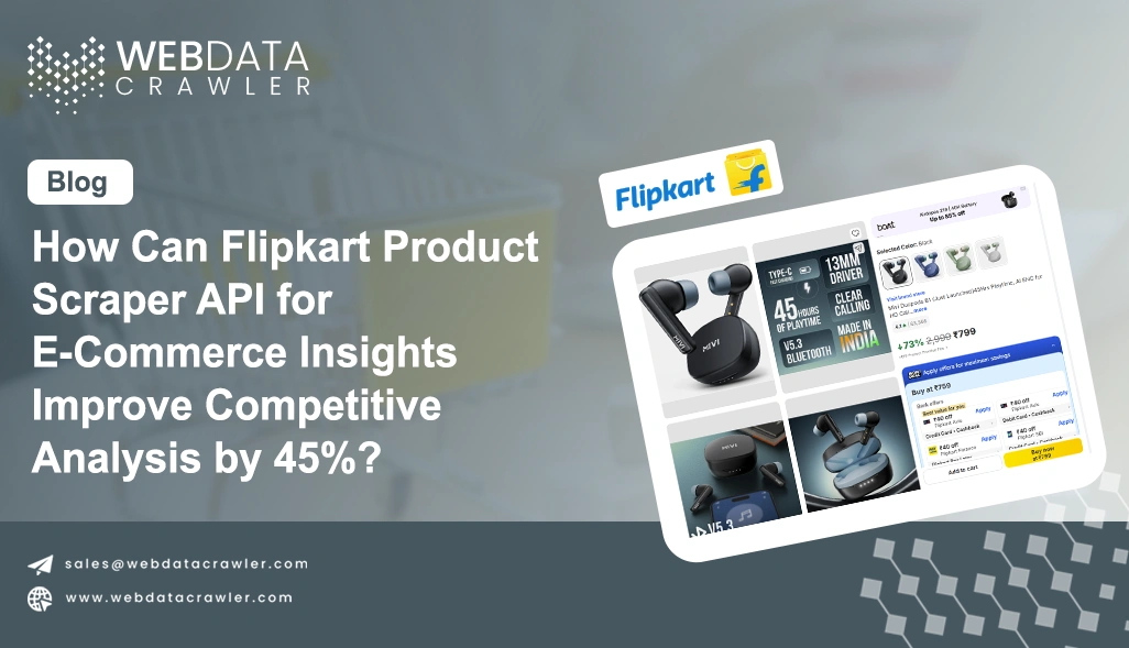 How Can Flipkart Product Scraper API for E-Commerce Insights Improve Competitive Analysis by 45%?
