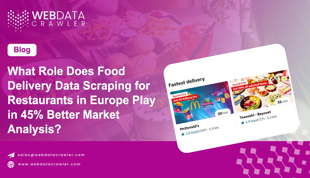 What Role Does Food Delivery Data Scraping for Restaurants in Europe Play in 45% Better Market Analysis?