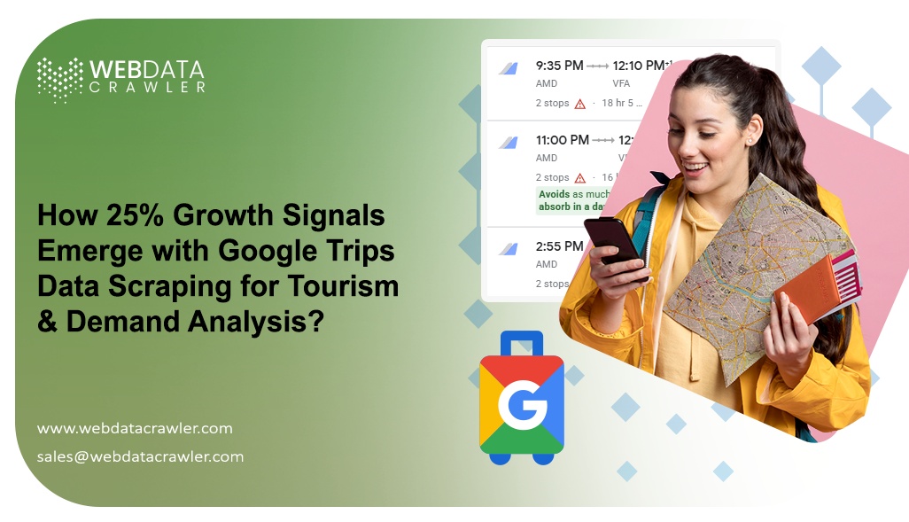 How 25% Growth Signals Emerge with Google Trips Data Scraping for Tourism & Demand Analysis?