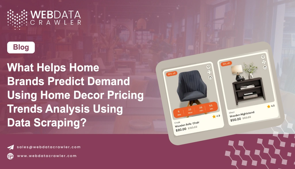What Helps Home Brands Predict Demand Using Home Decor Pricing Trends Analysis Using Data Scraping?