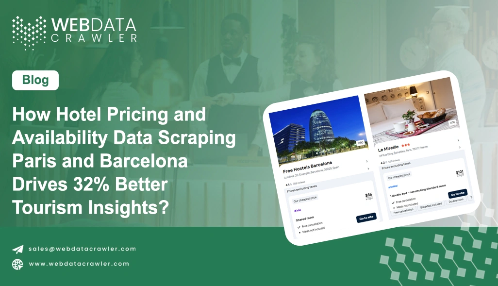 How Hotel Pricing and Availability Data Scraping Paris and Barcelona Drives 32% Better Tourism Insights?