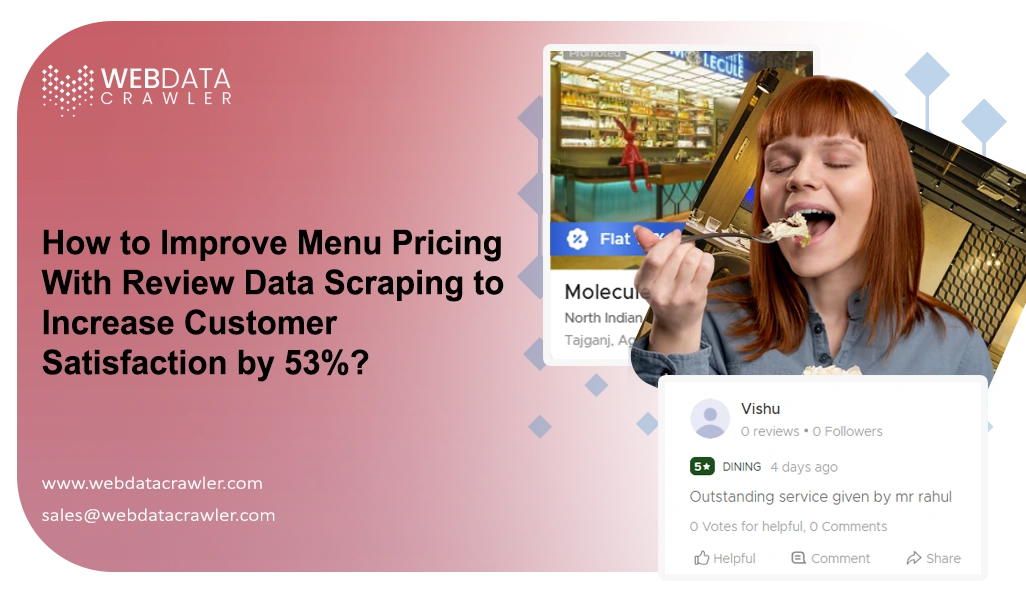 How to Improve Menu Pricing With Review Data Scraping to Increase Customer Satisfaction by 53%? How to Improve Menu Pricing With Review Data Scraping to Increase Customer Satisfaction by 53%?