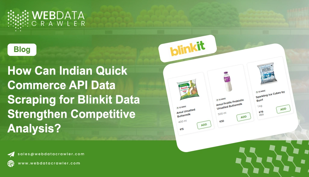How Can Indian Quick Commerce API Data Scraping for Blinkit Data Strengthen Competitive Analysis?