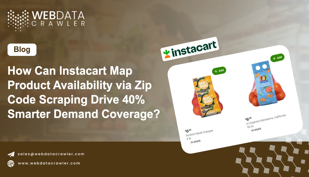 How Can Instacart Map Product Availability via Zip Code Scraping Drive 40% Smarter Demand Coverage?