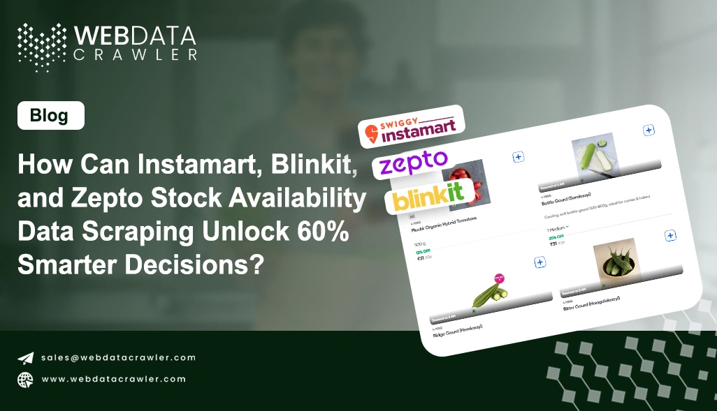 How Can Instamart, Blinkit, and Zepto Stock Availability Data Scraping Unlock 60% Smarter Decisions?
