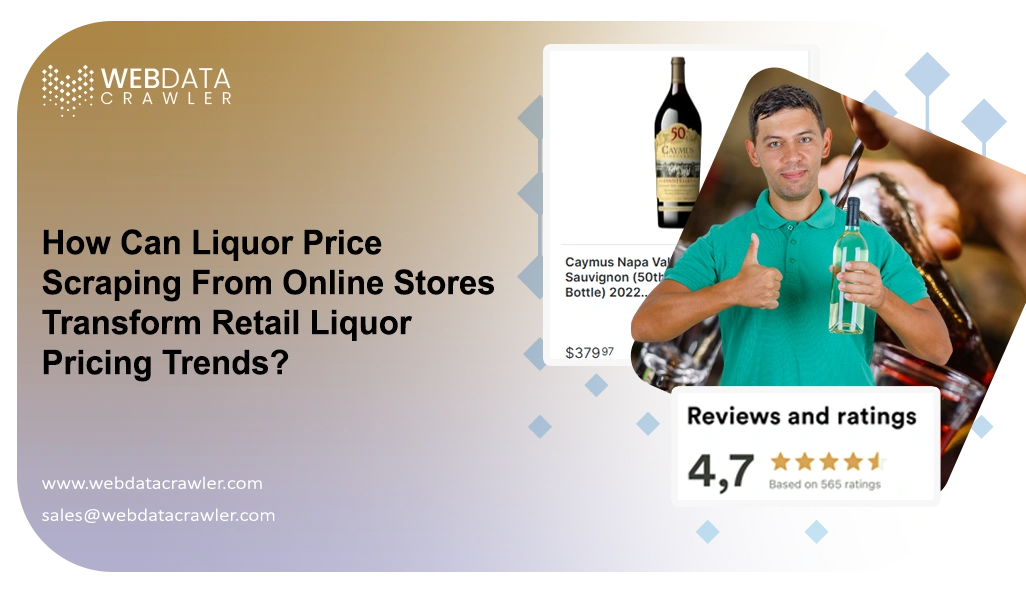 How Can Liquor Price Scraping From Online Stores Transform Retail Liquor Pricing Trends? How Can Liquor Price Scraping From Online Stores Transform Retail Liquor Pricing Trends?