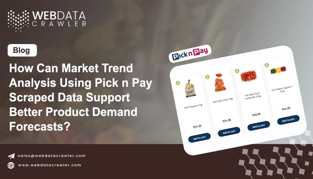 How Can Market Trend Analysis Using Pick n Pay Scraped Data Support Better Product Demand Forecasts?