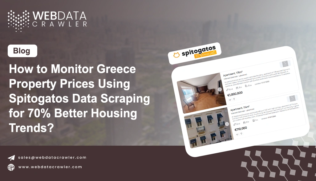 How to Monitor Greece Property Prices Using Spitogatos Data Scraping for 70% Better Housing Trends?
