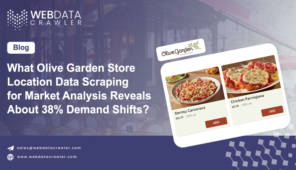 What Olive Garden Store Location Data Scraping for Market Analysis Reveals About 38% Demand Shifts?
