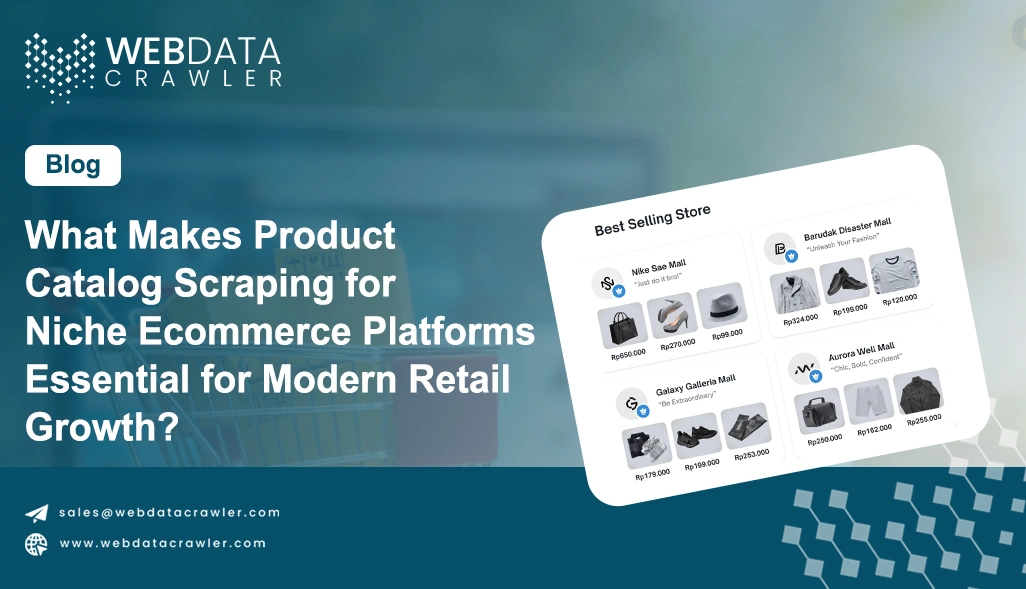 What Makes Product Catalog Scraping for Niche Ecommerce Platforms Essential for Modern Retail Growth?