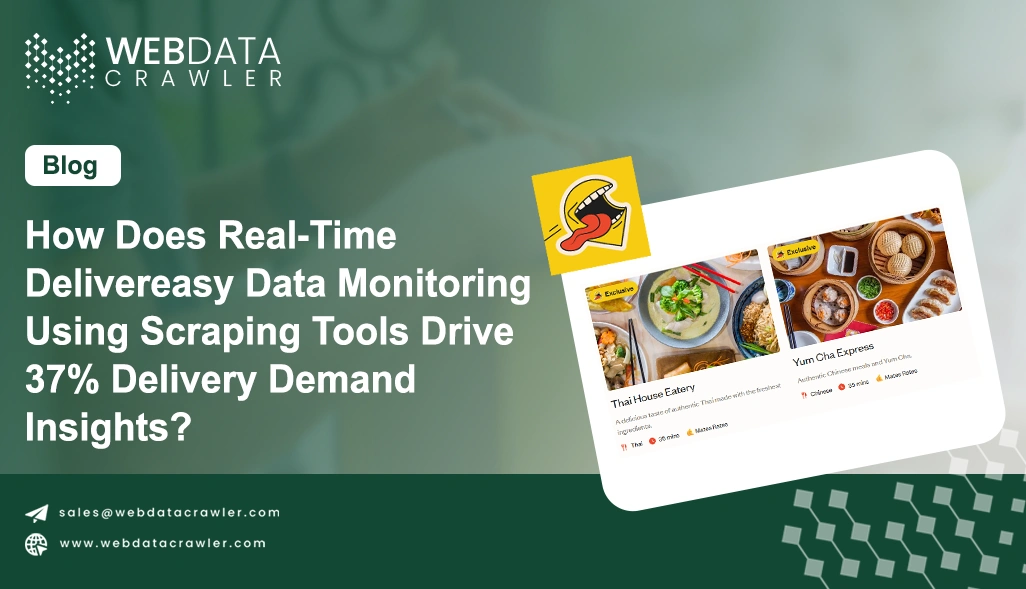 How Does Real-Time Delivereasy Data Monitoring Using Scraping Tools Drive 37% Delivery Demand Insights?