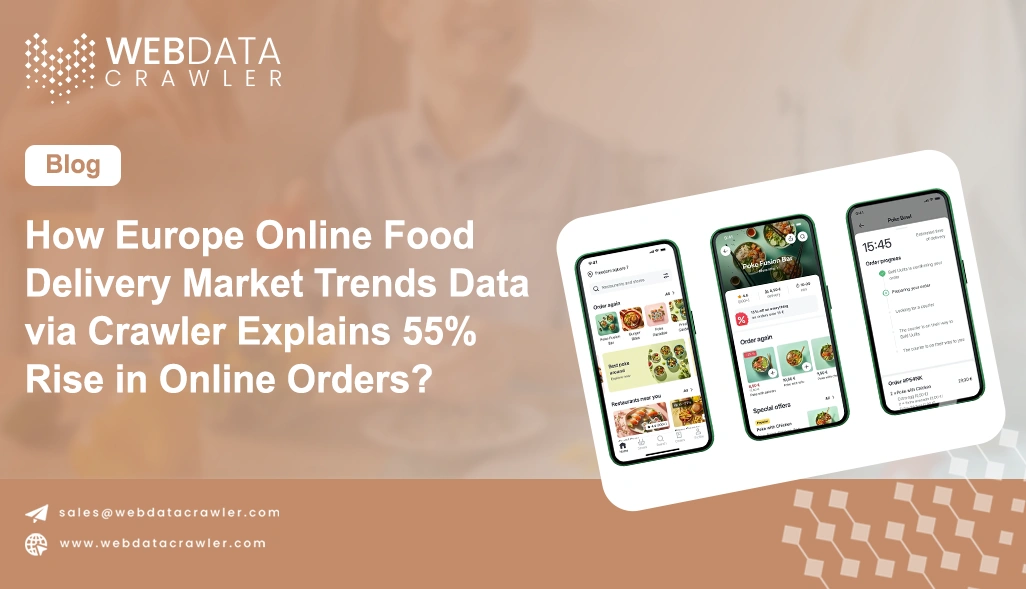 How Europe Online Food Delivery Market Trends Data via Crawler Explains 55% Rise in Online Orders?