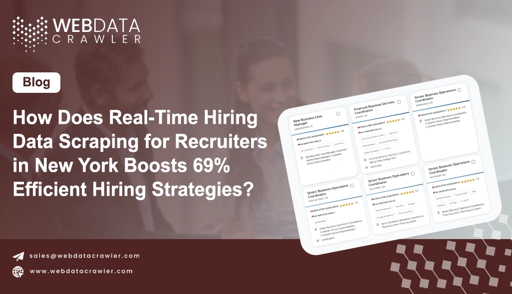 How Does Real-Time Hiring Data Scraping for Recruiters in New York Boosts 69% Efficient Hiring Strategies?