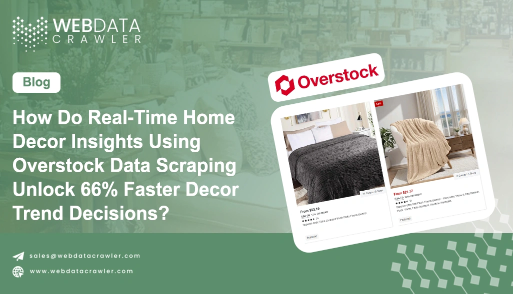 How Do Real-Time Home Decor Insights Using Overstock Data Scraping Unlock 66% Faster Decor Trend Decisions?
