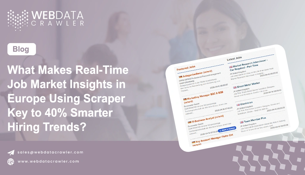 What Makes Real-Time Job Market Insights in Europe Using Scraper Key to 40% Smarter Hiring Trends?