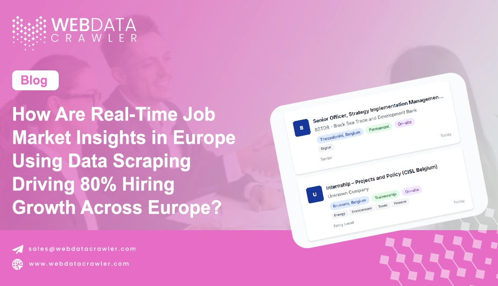 How Are Real-Time Job Market Insights in Europe Using Data Scraping Driving 80% Hiring Growth Across Europe?