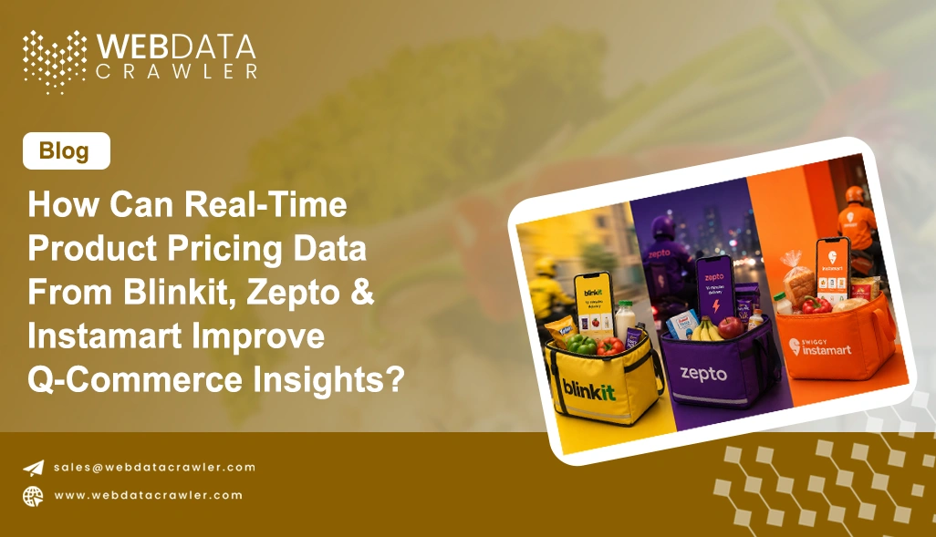 How Can Real-Time Product Pricing Data From Blinkit, Zepto & Instamart Improve Q-Commerce Insights?