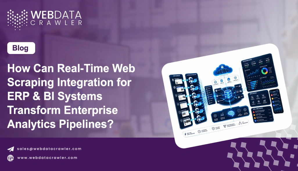 How Can Real-Time Web Scraping Integration for ERP & BI Systems Transform Enterprise Analytics Pipelines?