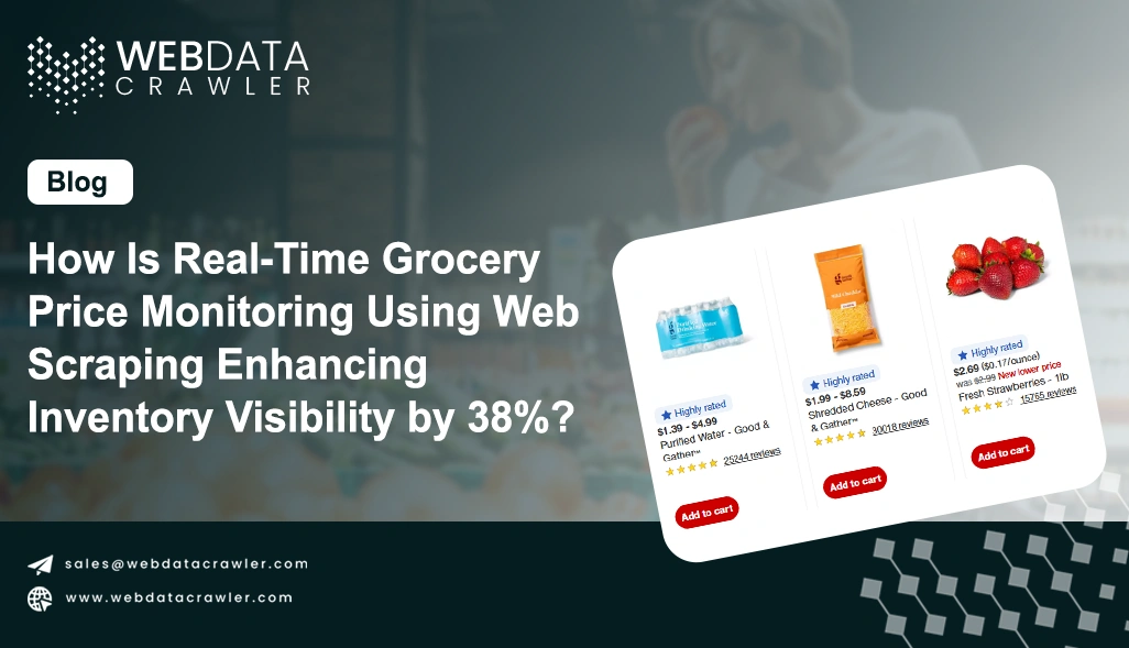 How Is Real-Time Grocery Price Monitoring Using Web Scraping Enhancing Inventory Visibility by 38%?