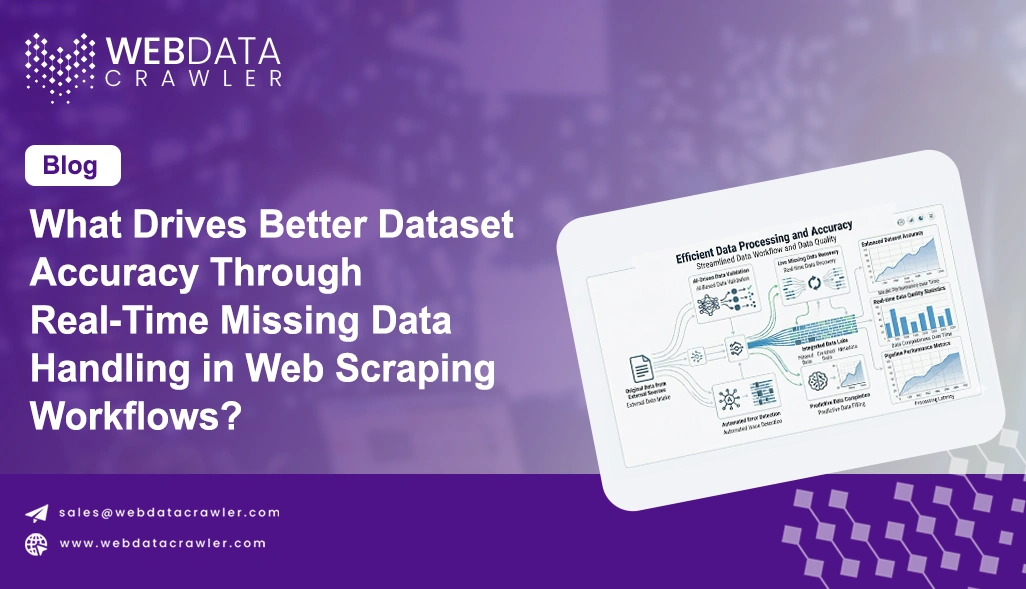 What Drives Better Dataset Accuracy Through Real-Time Missing Data Handling in Web Scraping Workflows?