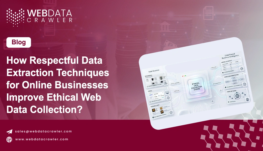How Respectful Data Extraction Techniques for Online Businesses Improve Ethical Web Data Collection?
