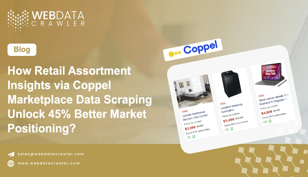 How Retail Assortment Insights via Coppel Marketplace Data Scraping Unlock 45% Better Market Positioning?