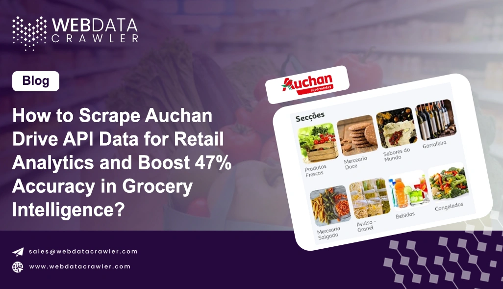 How to Scrape Auchan Drive API Data for Retail Analytics and Boost 47% Accuracy in Grocery Intelligence?