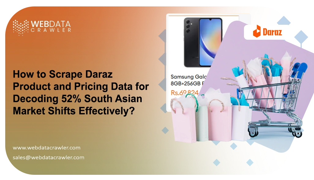 How to Scrape Daraz Product and Pricing Data for Decoding 52% South Asian Market Shifts Effectively?