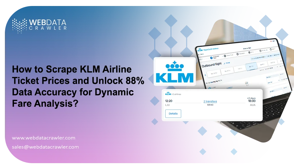 How to Scrape KLM Airline Ticket Prices and Unlock 88% Data Accuracy for Dynamic Fare Analysis? How to Scrape KLM Airline Ticket Prices and Unlock 88% Data Accuracy for Dynamic Fare Analysis?