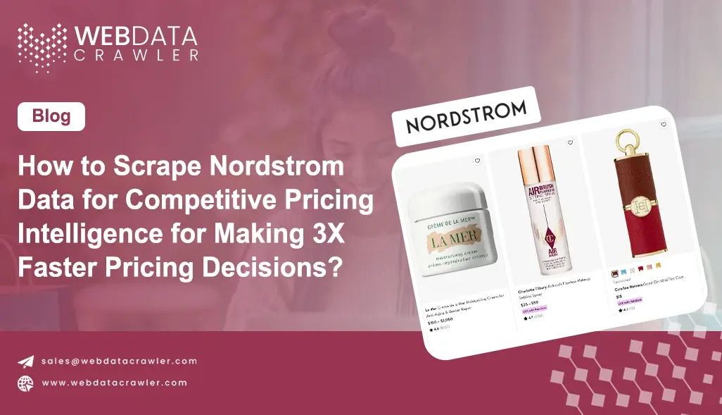 How to Scrape Nordstrom Data for Competitive Pricing Intelligence for Making 3X Faster Pricing Decisions?