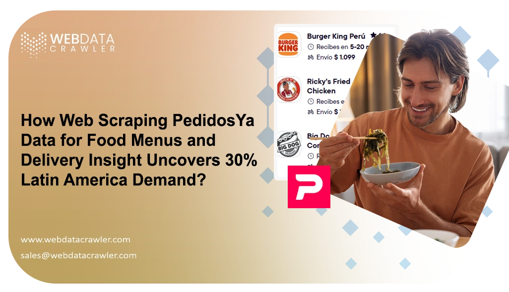 How Web Scraping PedidosYa Data for Food Menus and Delivery Insight Uncovers 30% Latin America Demand?