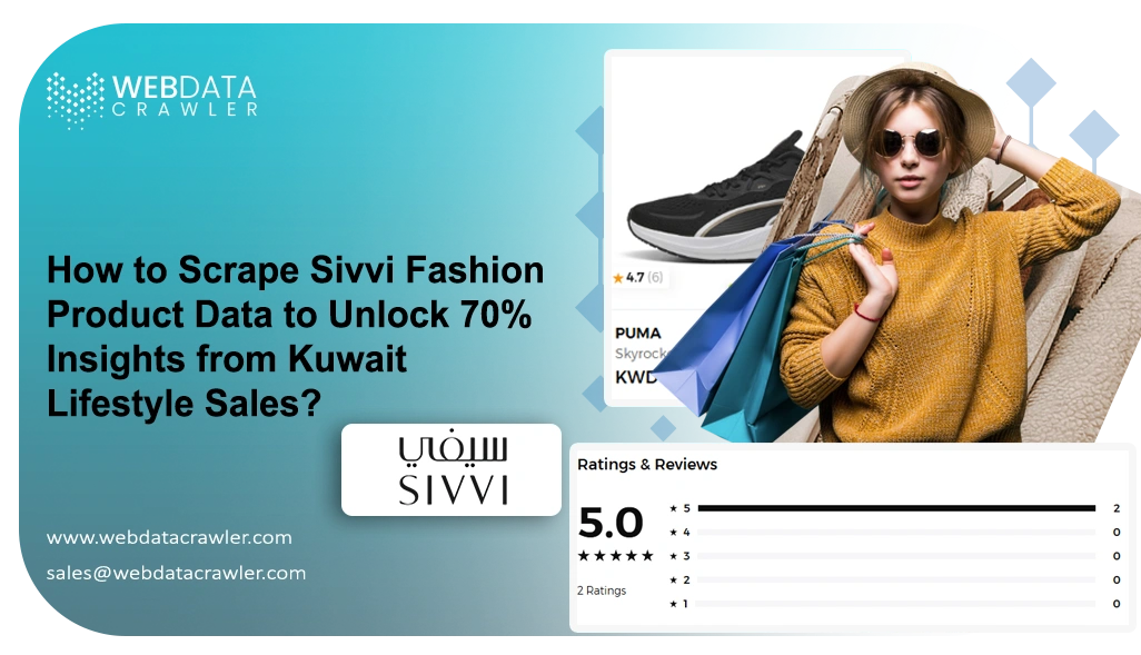 How to Scrape Sivvi Fashion Product Data to Unlock 70% Insights from Kuwait Lifestyle Sales? How to Scrape Sivvi Fashion Product Data to Unlock 70% Insights from Kuwait Lifestyle Sales?