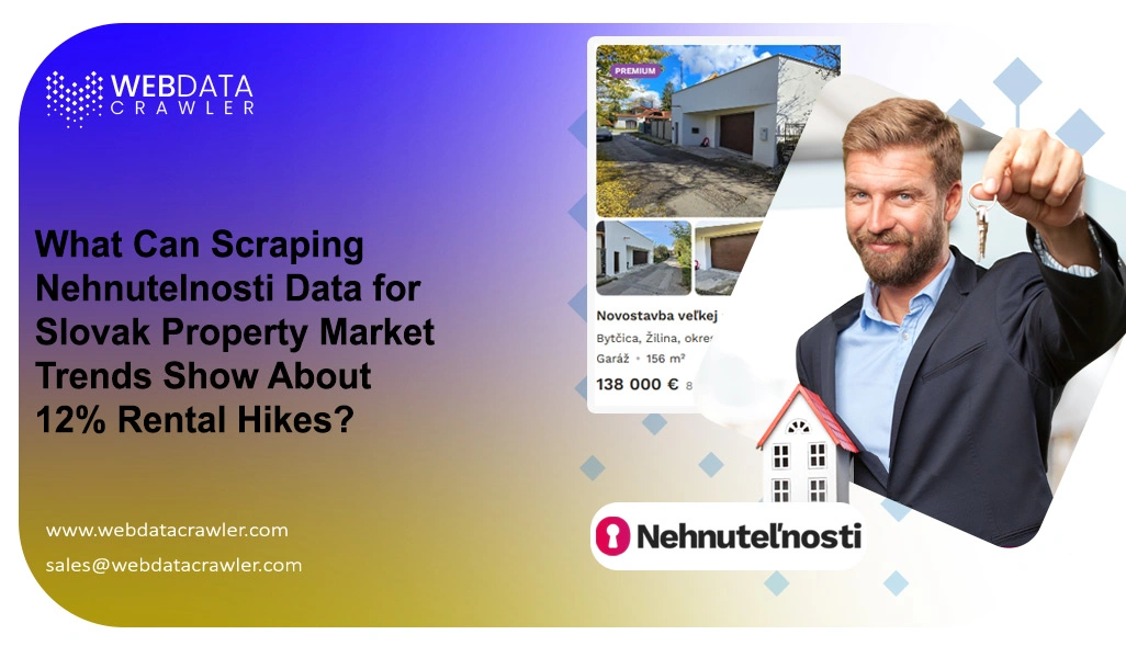 What Can Scraping Nehnutelnosti Data for Slovak Property Market Trends Show About 12% Rental Hikes?