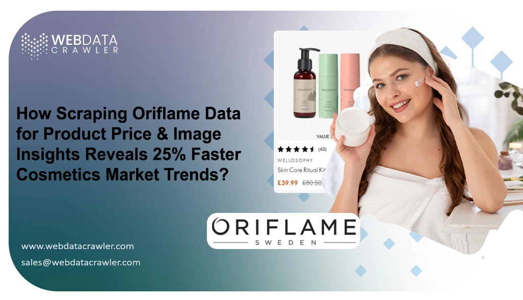 How Scraping Oriflame Data for Product Price & Image Insights Reveals 25% Faster Cosmetics Market Trends?