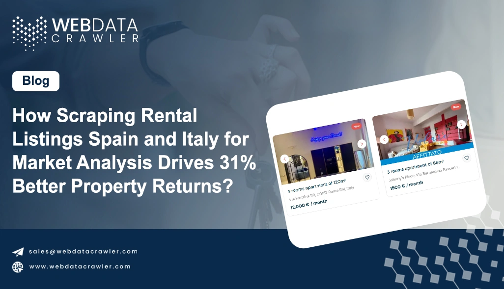 How Scraping Rental Listings Spain and Italy for Market Analysis Drives 31% Better Property Returns?