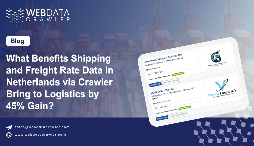 What Benefits Shipping and Freight Rate Data in Netherlands via Crawler Bring to Logistics by 45% Gain?