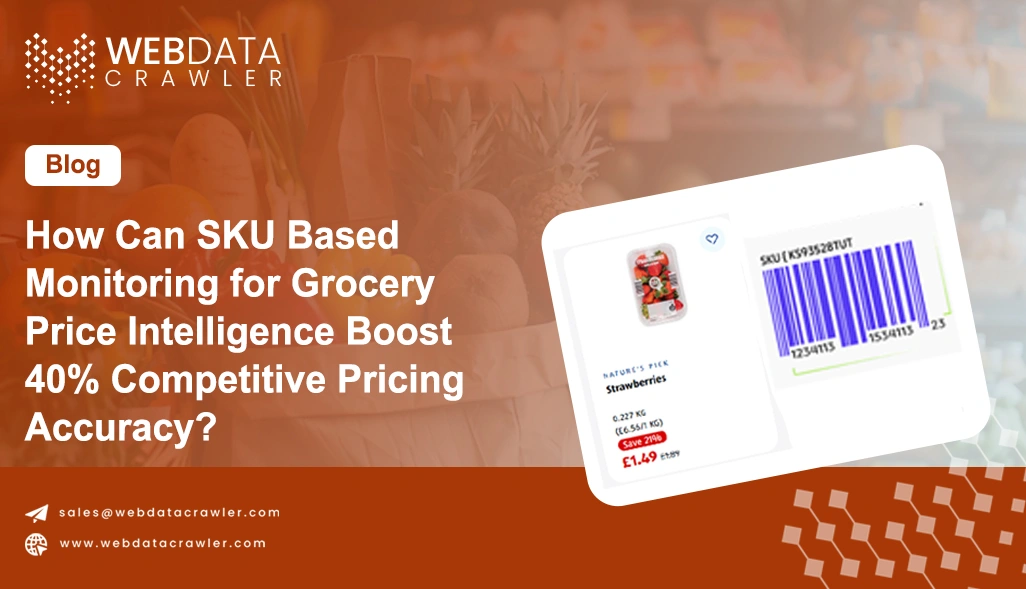 How Can SKU Based Monitoring for Grocery Price Intelligence Boost 40% Competitive Pricing Accuracy?