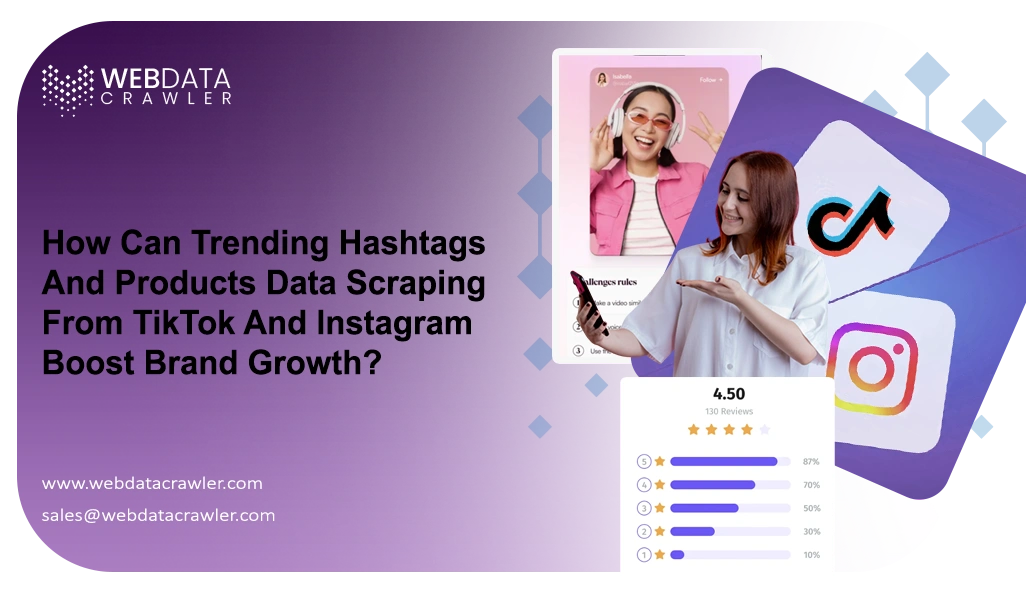 How Can Trending Hashtags And Products Data Scraping From TikTok And Instagram Boost Brand Growth? How Can Trending Hashtags And Products Data Scraping From TikTok And Instagram Boost Brand Growth?